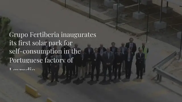 Video thumbnail for Grupo Fertiberia inaugurates its first solar park for self-consumption in the Portuguese factory of Lavradio