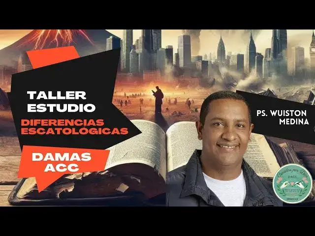 'Video thumbnail for DIFERENCIAS ESCATOLOGICAS PROFE WUISTON MEDINA - Taller Estudio DAMAS ACC'