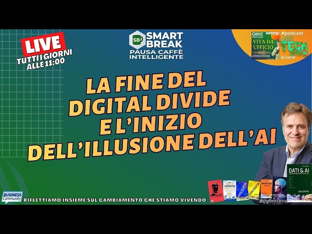 Video thumbnail for La fine del digital divide e l’inizio dell’illusione dell’AI - #SmartBreak