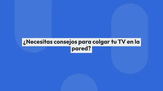 Video thumbnail for Consejos para colgar tu TV en la pared