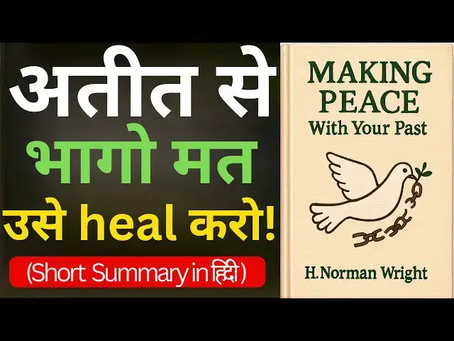 'Video thumbnail for Making Peace With Your Past by H. Norman Wright | Heal Yourself & Find Inner Peace | Hindi Summary'