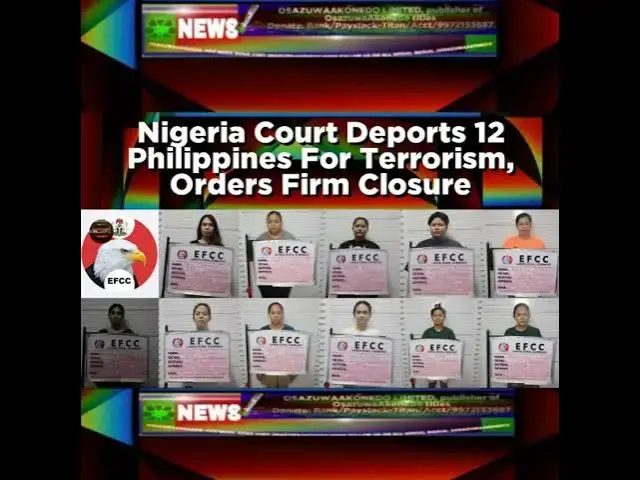 Video thumbnail for Nigeria Court Deports 12 Philippines For Terrorism, Orders Firm Closure