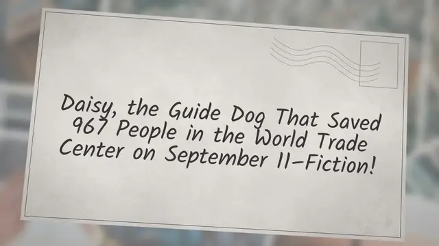 Video thumbnail for Daisy the dog that saved nearly 1,000 people on 9/11-Fiction!