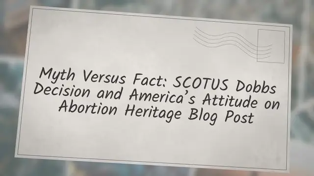 Video thumbnail for ‘Myth vs. Fact: SCOTUS Dobbs Decision and America’s Attitude on Abortion’ Heritage Blog Post