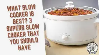 Video thumbnail for What Slow Cooker Is Best? 3 Superb Slow Cooker That You Should Have