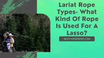 Video thumbnail for Lariat Rope Types — What Kind Of Rope Is Used For A Lasso