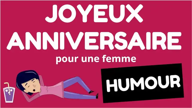 Video thumbnail for Joyeux anniversaire humour femme