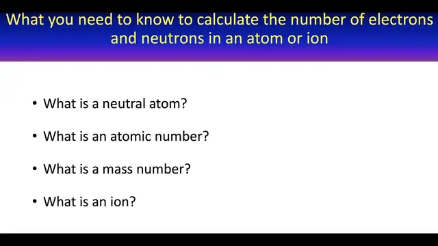 Video thumbnail for What you need to know to calculate the number of electrons or neutrons in an atom