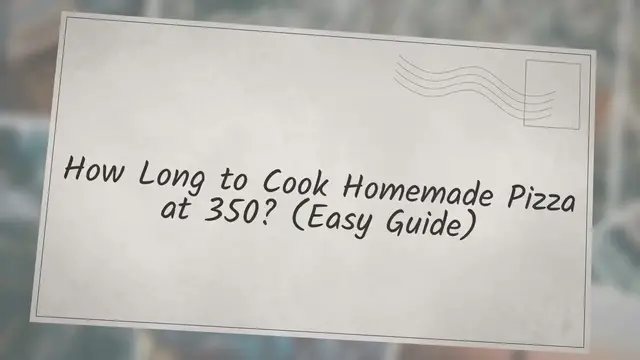 'Video thumbnail for How Long to Cook Homemade Pizza at 350? (Easy Guide)'