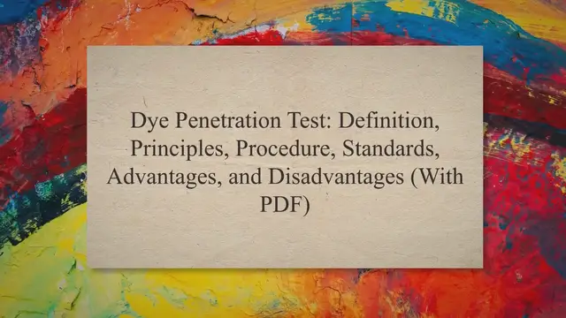 Video thumbnail for Dye Penetration Test: Definition, Principles, Procedure, Standards, Advantages, and Disadvantages (With PDF)