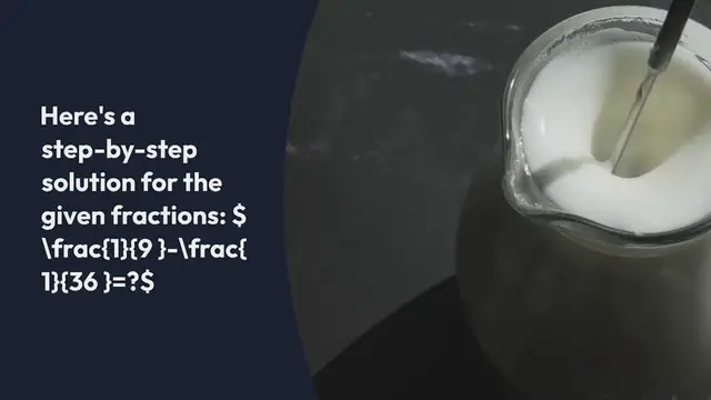 Video thumbnail for (1)/(9)-(1)/(36) - Subtraction​of Fractions