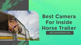 Video thumbnail for Best Camera For Inside Horse Trailer