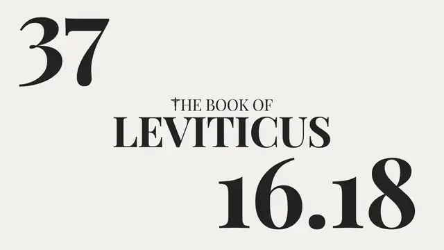 Video thumbnail for DAY 37 | The Book of Leviticus: Chapter 16-18