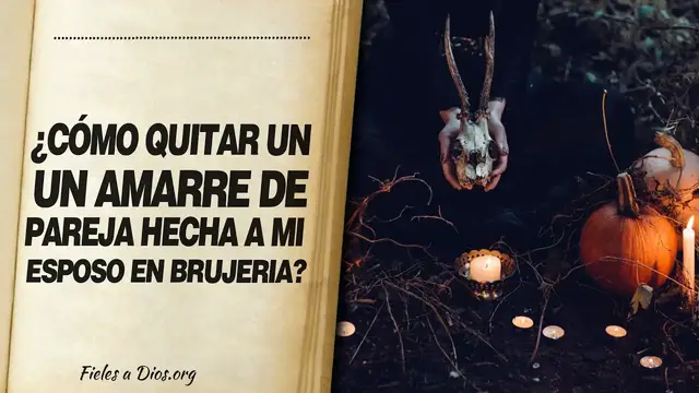 Video thumbnail for 🙏  ¿Cómo Quitar UN AMARRE DE PAREJA A MI ESPOSO Hecho con Brujería? 📖