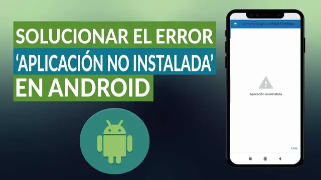 Video thumbnail for ¿Cómo solucionar el error 'aplicación no instalada' en ANDROID? - Muy fácil