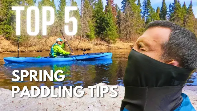 'Video thumbnail for Top 5 Spring Paddling Tips'