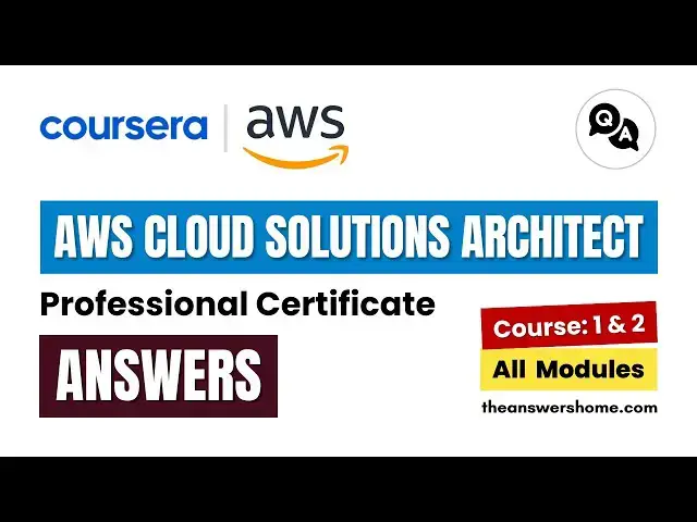 'Video thumbnail for AWS Cloud Solutions Architect Professional Certificate Coursera Answers || Theanswershome'