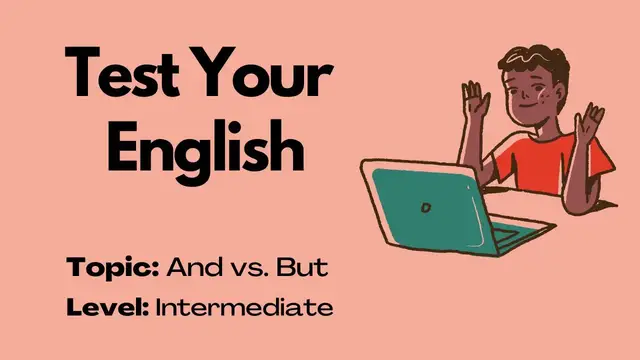 Video thumbnail for Quiz || And vs. But || 10 Questions || Intermediate Level