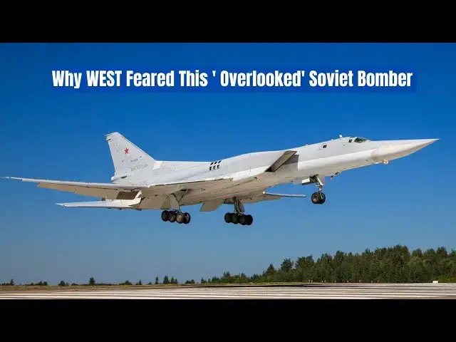 Video thumbnail for The Tu-22M3: The Bomber the West Tried to Stop But Backfire (d)