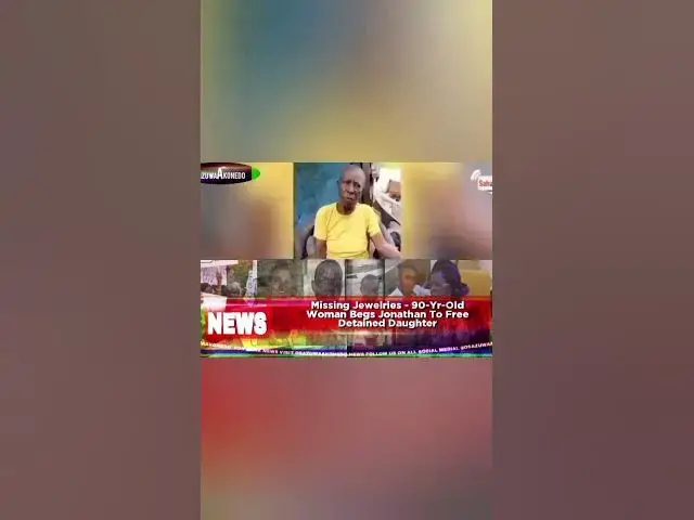 Video thumbnail for Missing Jewelries - 90-Yr-Old Woman Begs Jonathan To Free Detained Daughter