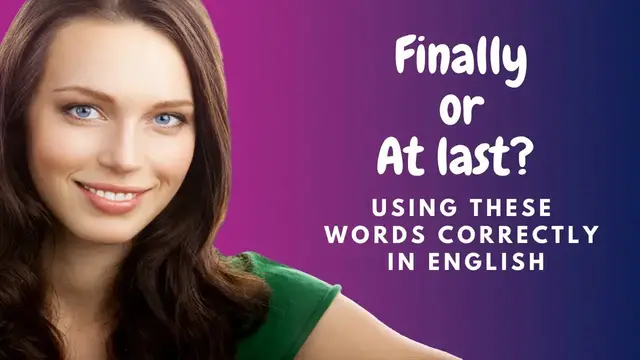 Video thumbnail for How to learn English: Difference between Finally and At last