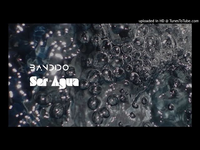 Video thumbnail for Bandido - Ser Agua | The Future Sound of Mexico Vol.1