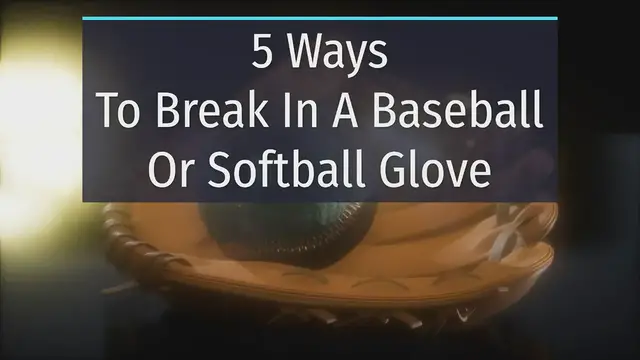 'Video thumbnail for 5 Ways To Break In A Baseball Or Softball Glove'