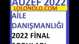 Video thumbnail for Aile Danışmanlığı 2022 Final Soruları