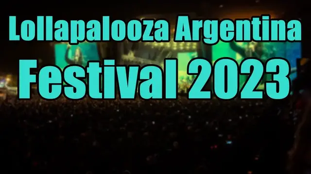 Video thumbnail for Lollapalooza Argentina Festival 2023 | Live Stream, Lineup, and Tickets Info