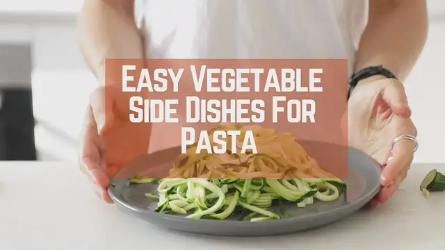 Video thumbnail for Vegetable Side Dishes For Pasta
