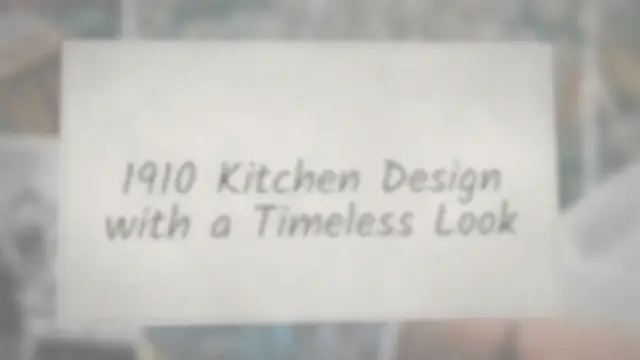 'Video thumbnail for 1910 Kitchen Design with a Timeless Look'