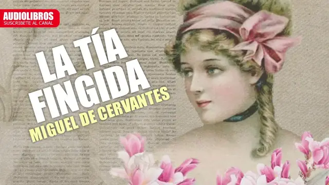 Video thumbnail for La tía fingida | Audiolibro de Miguel de Cervantes