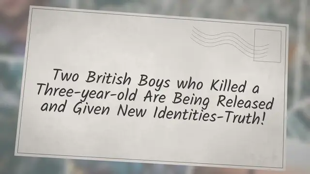 Video thumbnail for Two British Boys who Killed a Three-year-old Are Being Released and Given New Identities-Truth!