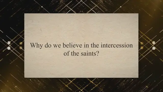'Video thumbnail for Why Do We Believe in the Intercession of the Saints?'