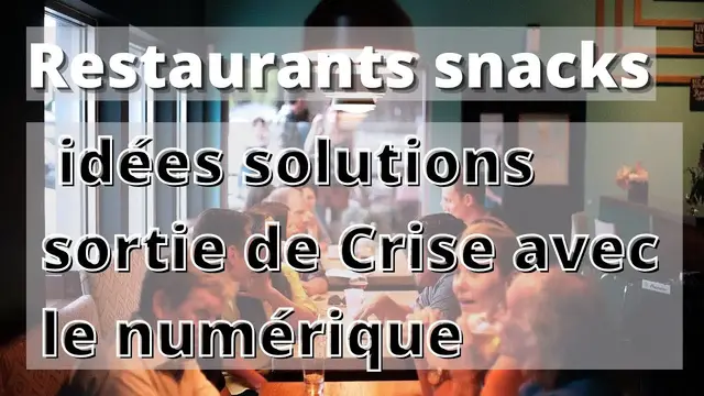 'Video thumbnail for Restaurants snacks :  le digital pour sortie de crise covid'