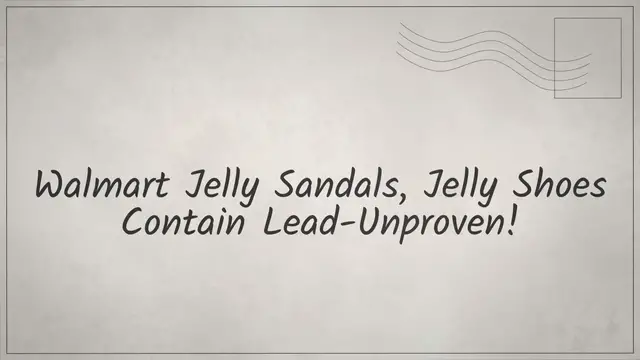 Video thumbnail for Walmart Jelly Sandals, Jelly Shoes Contain Lead-Unproven!