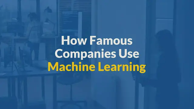 Video thumbnail for How Machine Learning Is Used by Famous Companies?
