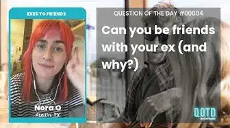 Video thumbnail for Nora O says you can be friends with your ex. The break up is the determining factor!