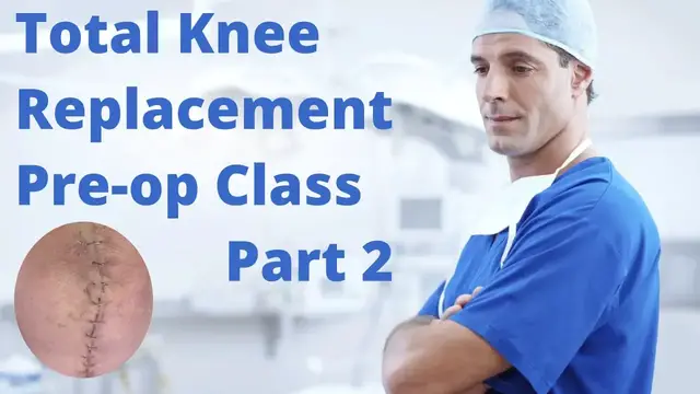 Video thumbnail for Pre Op Total Knee Replacement Class Part 2