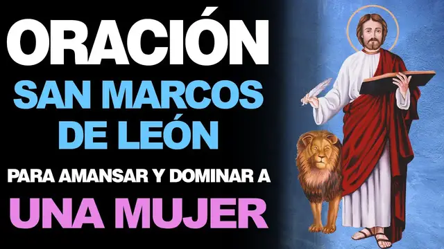 Video thumbnail for ? Oración a San Marcos de León PARA DOMINAR Y AMANSAR A UNA MUJER ?r