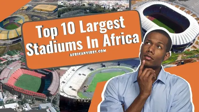 Video thumbnail for Top 10 Largest Stadiums In Africa - African Vibes