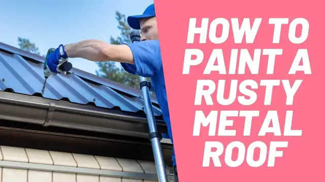 Video thumbnail for How To Paint A Rusty Metal Roof [4 Steps To Follow]