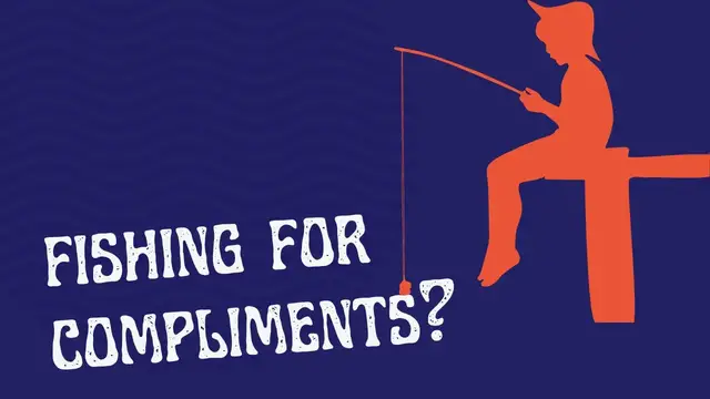 Video thumbnail for Why do people love fishing for compliments?