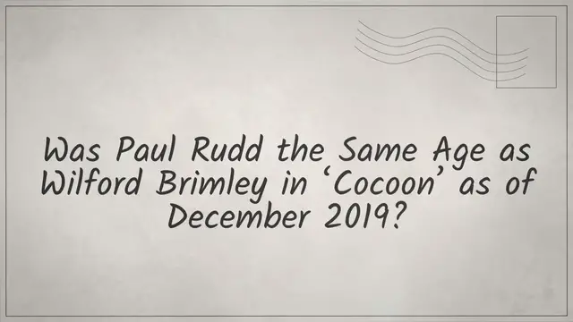 Video thumbnail for Was Paul Rudd the Same Age as Wilford Brimley in ‘Cocoon’ as of December 2019?