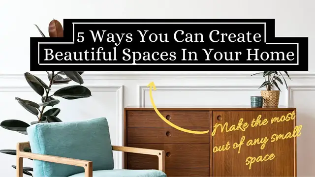 Video thumbnail for 5 Ways You Can Create Beautiful Spaces In Your Home