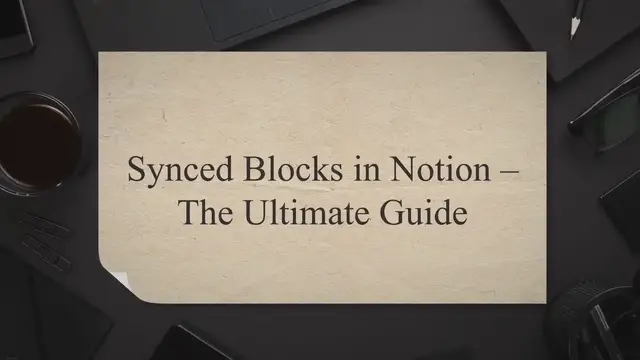 'Video thumbnail for Synced Blocks in Notion – The Ultimate Guide'