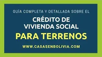 Video thumbnail for Guía completa sobre el crédito de vivienda social para terrenos en Bolivia