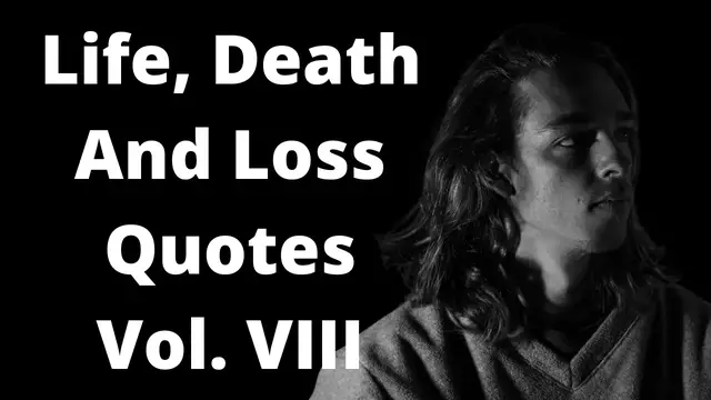 Video thumbnail for Quotes For Life Death % Loss Vol. VIII