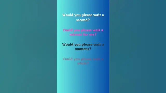 Video thumbnail for How to Politely Ask Someone to Wait Part 6