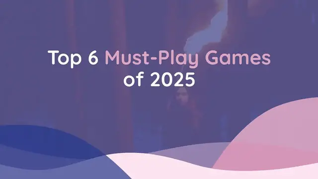 'Video thumbnail for Top 6 must-play games of 2025'